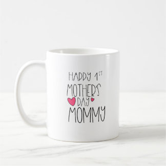 Happy 1st Mother's Day Mommy Coffee Mug
