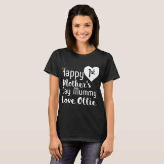 happy 1st mothers day mummy love ollie daughter t- T-Shirt