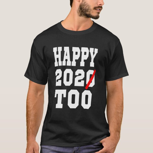Happy 2022 Sarcastic Shirt 2020 Too Quote Funny Ne (Front)