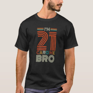 Happy 21st Birthday I'm 21 Card Me Bro  1 T-Shirt