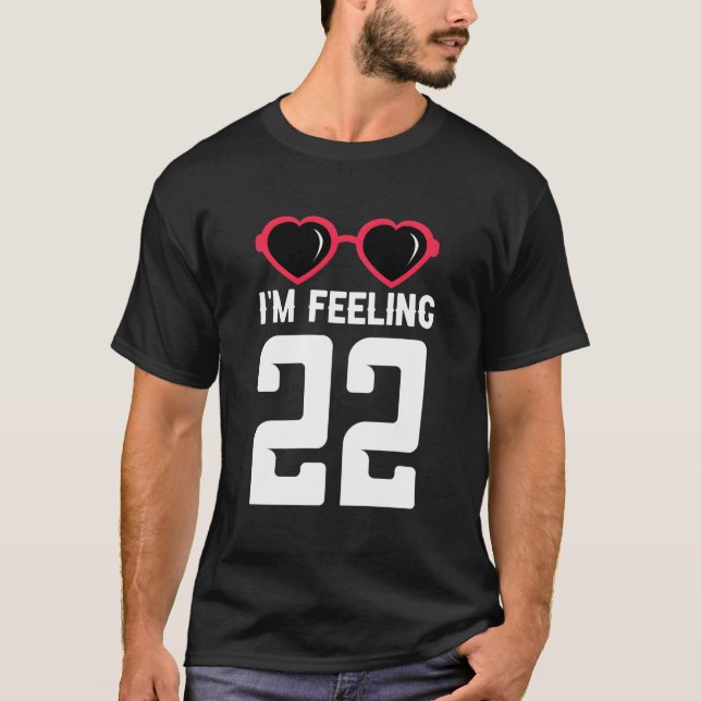 Happy 22Th I'M Feeling 22 T-Shirt (Front)