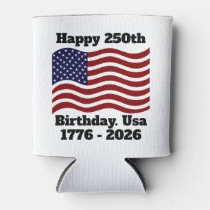 Happy 250th Birthday USA America Semiquincentennia Can Cooler