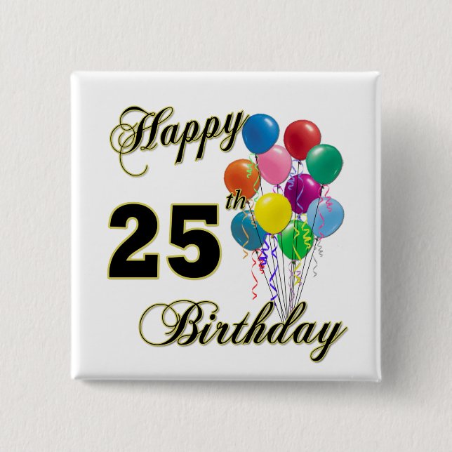 Happy 25th Birthday Gifts with Balloons 2 Inch Square Button (Front)