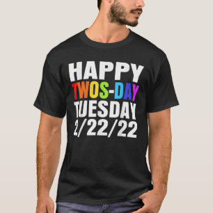 Happy 2/22/22 Twosday Tuesday February 22Nd 2022 N T-Shirt
