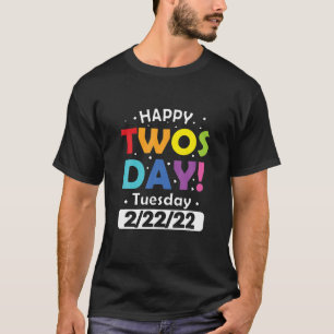 Happy 2.22.22 Twosday Tuesday February 22Nd 2022 T-Shirt