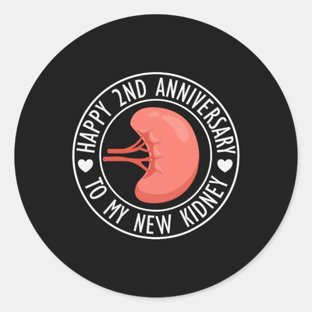 Happy 2 Year Anniversary To My New Kidney Transpla Classic Round Sticker (Front)
