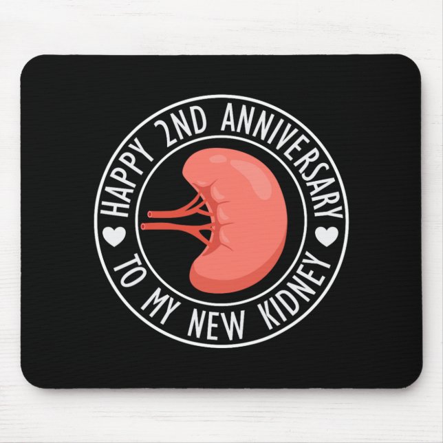 Happy 2 Year Anniversary To My New Kidney Transpla Mouse Pad (Front)