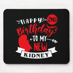 Happy 2nd Birthday To My New Kidney, Transplant An Mouse Pad