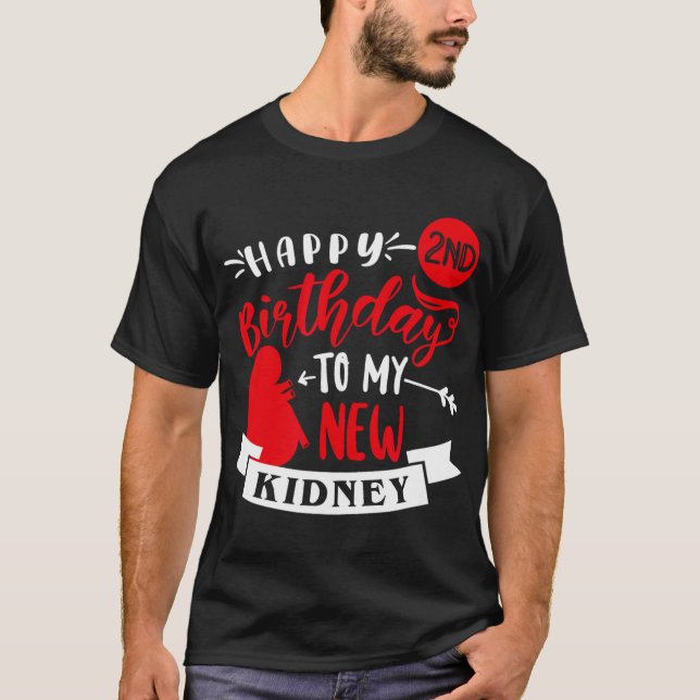 Happy 2nd Birthday To My New Kidney, Transplant An T-Shirt (Front)