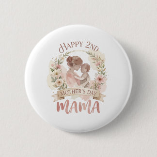 Happy 2nd Mothers Day Mama for Men Women Kids  2 Inch Round Button