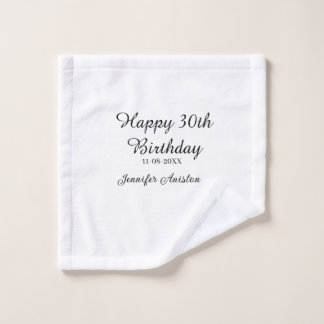 Happy 30th birthday add name date stylish simple  wash cloth