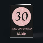 Happy 30th Birthday Black and Rose Pink Gold Card<br><div class="desc">Happy 30th Birthday Black and Rose Pink Gold Glitter Card with personalized name. For further customization,  please click the "Customize it" button and use our design tool to modify this template.</div>