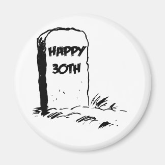 "Happy 30th" Gravestone Magnet