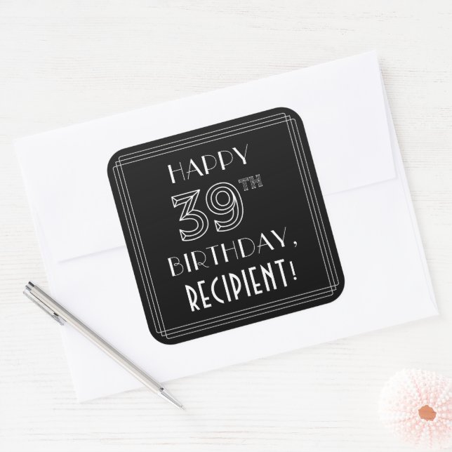 HAPPY 39TH BIRTHDAY; Art Deco Style; Custom Name Square Sticker (Envelope)
