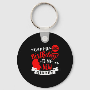 Happy 3rd Birthday To My New Kidney, Transplant An Keychain