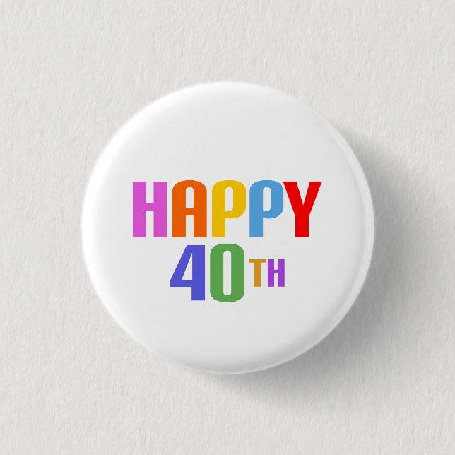 Happy 40th 1 inch round button (Front)