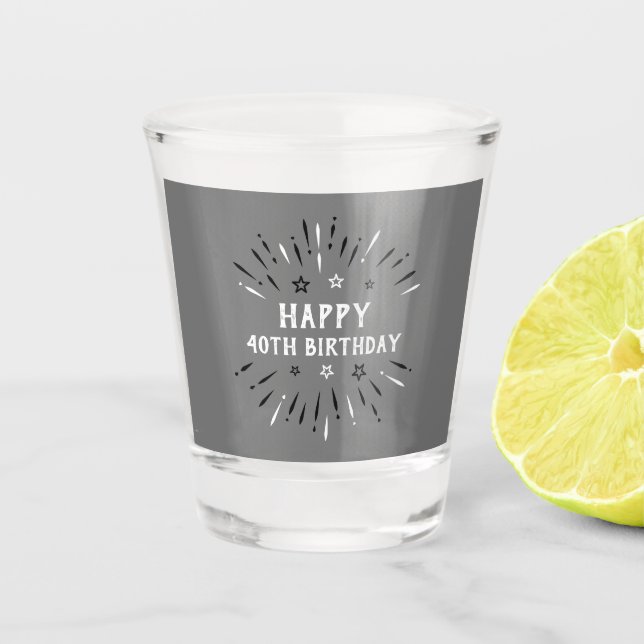 Happy 40th Birthday Fireworks Grey Black White Shot Glass (Front)
