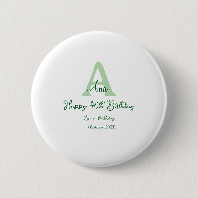 Happy 40th birthday green add name monogram modern 2 inch round button (Front)