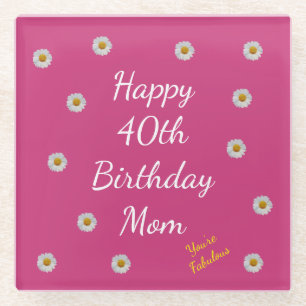 Happy 40th Birthday Mom Glass Coaster
