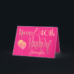 Happy 40th Birthday Name Decorative Pink Gold Card<br><div class="desc">A design of decorative typography in gold on a hot pink background to wish a Happy 40th birthday. Happy Birthday is set in an ornate script, and the age is in a cordinating typeface with name in elegant script at the bottom. Easily personalise the name and words inside to your...</div>
