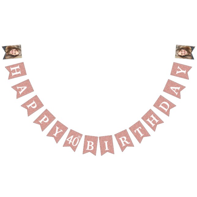 Happy 40th Birthday Photo Rose Gold Glitter Bunting Flags (All)
