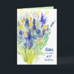 Happy 45th Birthday Sister Flower Bouquet Card<br><div class="desc">A pretty pastel floral happy 45th birthday greeting card for an sister decorated with a bouquet of indigo blue,  orange,  and yellow wildflowers hand painted with watercolor. You can customize the text and the inside colour to fit your needs.</div>