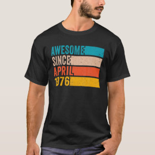 Happy 46Th Birthday 46 Year Old Awesome Since Apri T-Shirt