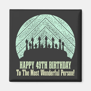 Happy 49th birthday to the most wonderful person magnet