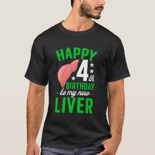 Happy 4 Year Liver Transplant Anniversary Liver Re T-Shirt