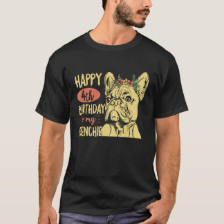 Happy 4th Birthday To My Frenchie Quote For A Fren T-Shirt
