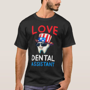 Happy 4th Of Jul  Love Dental Assistant Dentist 2 T-Shirt