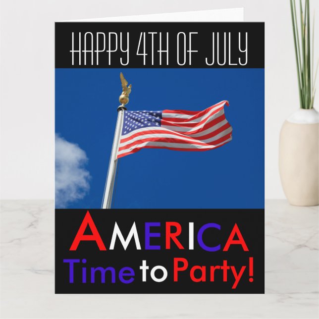 Happy 4th of July America,Time to Party, Flag Card (Front)