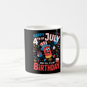 Happy 4th of july and it's my birthday boys girls coffee mug