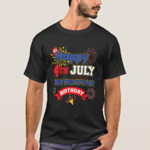 Happy 4th Of July Birthday Independence Day T-Shirt