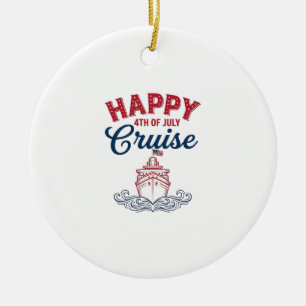 Happy 4th of July Cruise Patriotic Ship Design_1 Ceramic Ornament