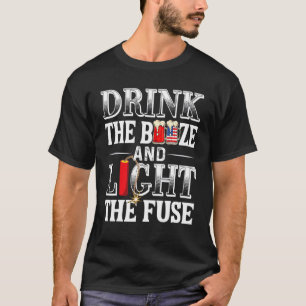 Happy 4th Of July  Drink The Booze Light The Fuse  T-Shirt
