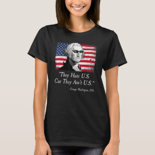 Happy 4th Of July They Hate Us Cuz They Ain t Us W T-Shirt