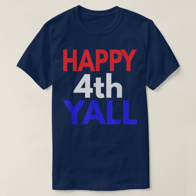 Happy 4th Yall   Fourth of July s  T-Shirt (Design Front)