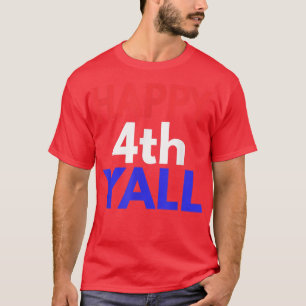 Happy 4th Yall Fourth of July s T-Shirt