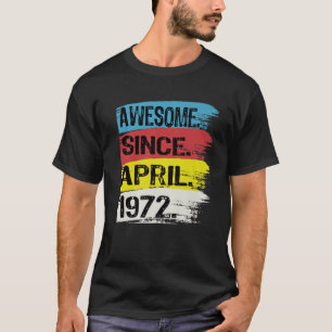 Happy 50Th Birthday Awesome Since April 1972 50 Ye T-Shirt