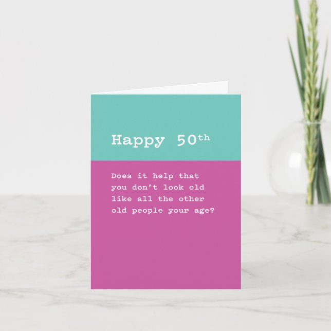 Happy 50th: You Don't Look as Old as Old People Card (Front)