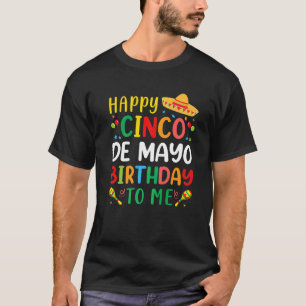 Happy 5 De Mayo Cinco De Mayo Viva Mexico 5 De May T-Shirt