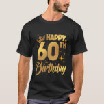 Happy 60th Birthday 60 Years Old Birthday Gifts 60 T-Shirt<br><div class="desc">Happy 60th Birthday 60 Years Old Birthday Gifts 60 BDay</div>