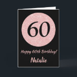 Happy 60th Birthday Black and Rose Pink Gold Card<br><div class="desc">Happy 60th Birthday Black and Rose Pink Gold Glitter Card with personalized name. For further customization,  please click the "Customize it" button and use our design tool to modify this template.</div>