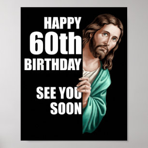 Happy 60th Birthday See You Soon Jesus Design Poster