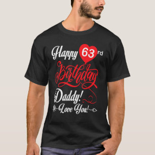 Happy 63rd Birthday Daddy Papa Father 63 Years Old T-Shirt