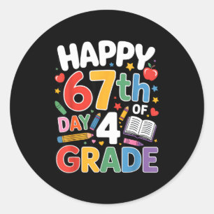 Happy 67 Day Of 4 Grade I Survived 67 Days Of Scho Classic Round Sticker