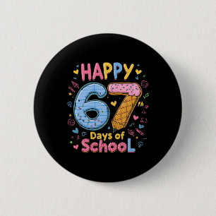 Happy 67 Days Of School Six Seven Kids Boys Girls 2 Inch Round Button