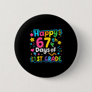 Happy 67th Day Of 1st Grade School Meme 67 Kids Te 2 Inch Round Button