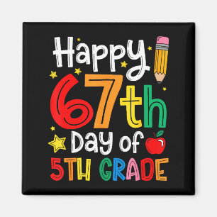 Happy 67th Day Of 5th Grade Teacher Student Six Se Magnet